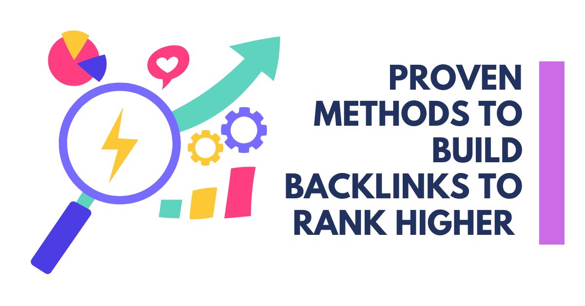 Proven Methods To Build Backlinks To Rank Higher